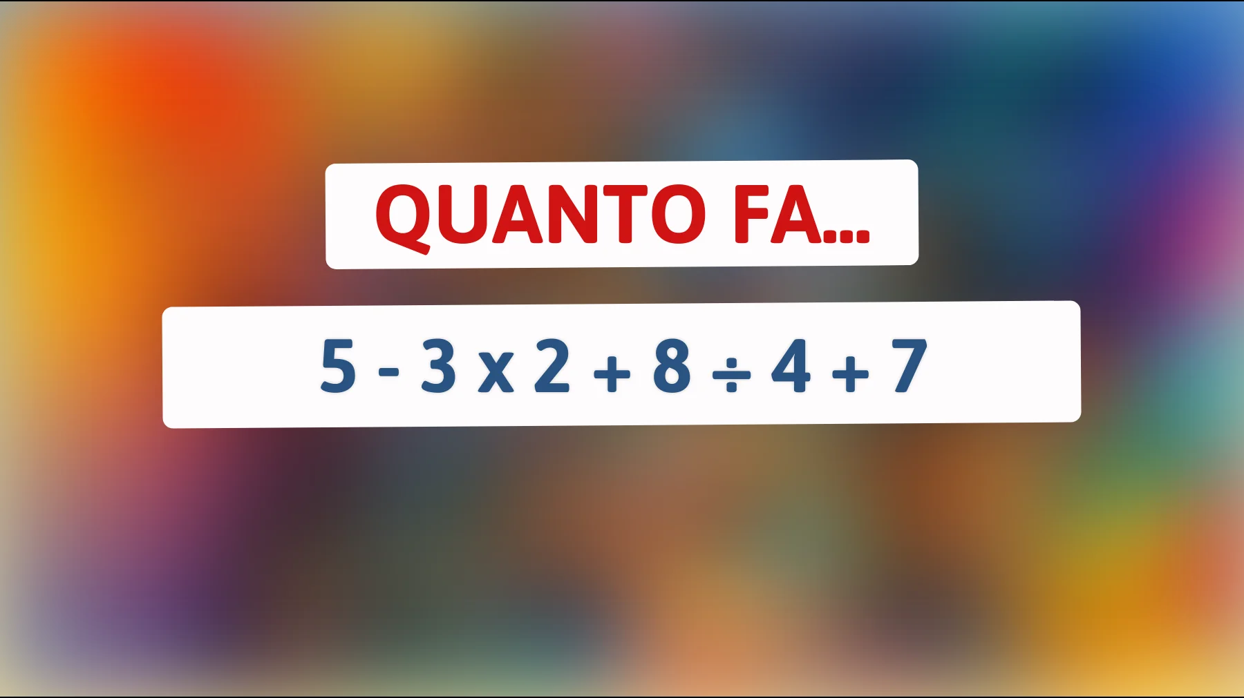 Se risolvi questo indovinello, sei un genio! Solo i più intelligenti ci riescono: provalo e scopri se ci riesci!"